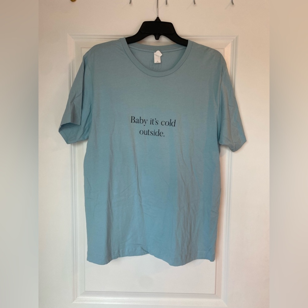 Baby it’s cold outside t shirt